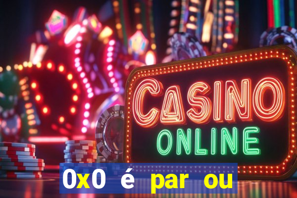 0x0 é par ou ímpar bet365